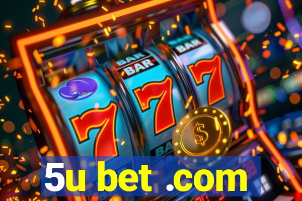 5u bet .com