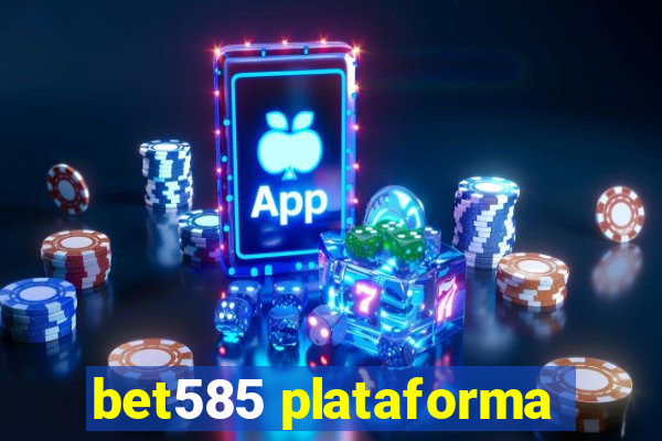 bet585 plataforma