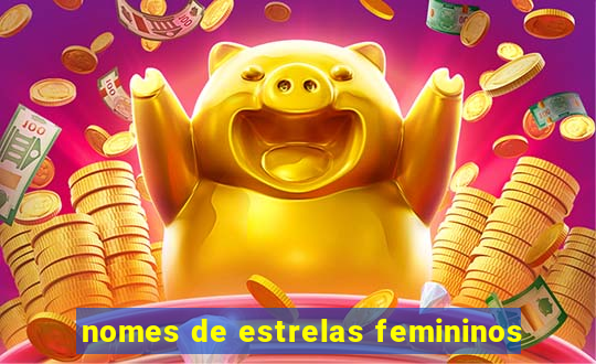 nomes de estrelas femininos