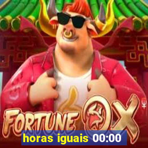 horas iguais 00:00