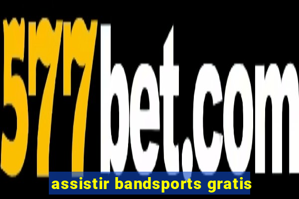 assistir bandsports gratis