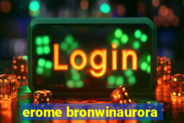 erome bronwinaurora