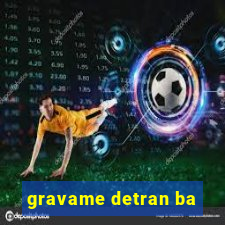 gravame detran ba