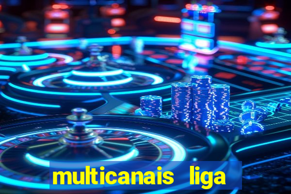 multicanais liga dos campees