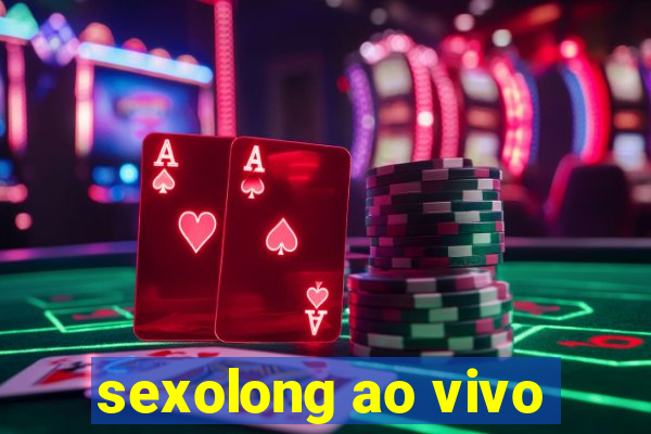 sexolong ao vivo