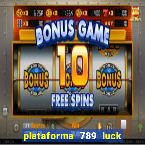 plataforma 789 luck é confiável