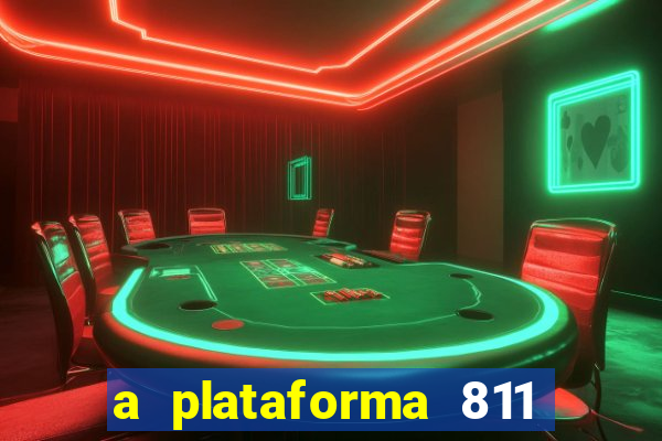 a plataforma 811 bet é confiável