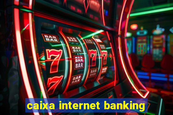 caixa internet banking