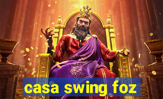 casa swing foz