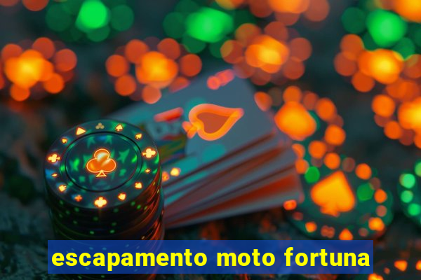 escapamento moto fortuna