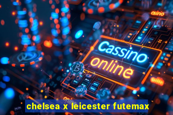 chelsea x leicester futemax