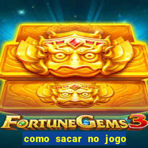 como sacar no jogo do tigrinho