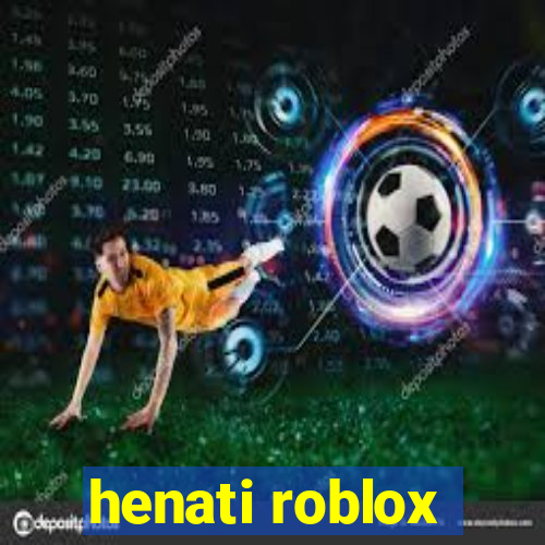 henati roblox