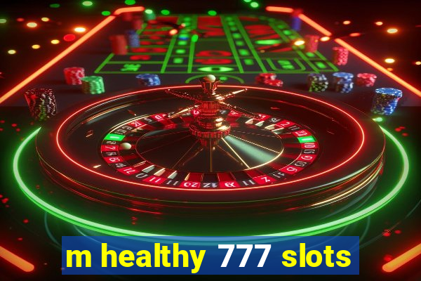 m healthy 777 slots