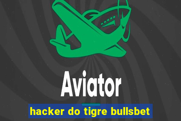 hacker do tigre bullsbet