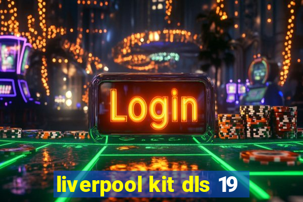 liverpool kit dls 19