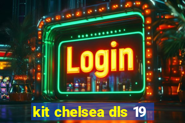 kit chelsea dls 19