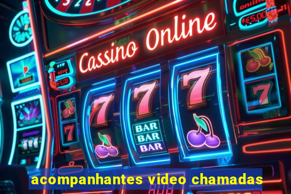 acompanhantes video chamadas