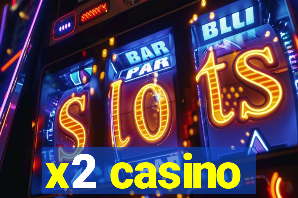 x2 casino