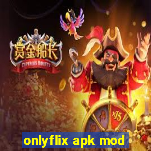 onlyflix apk mod