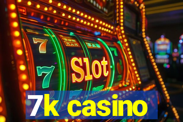 7k casino