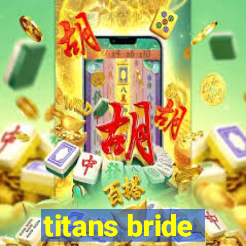 titans bride