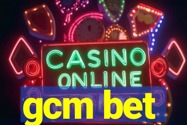 gcm bet