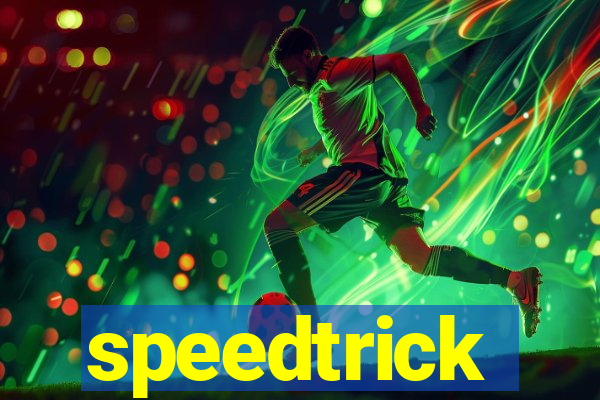 speedtrick