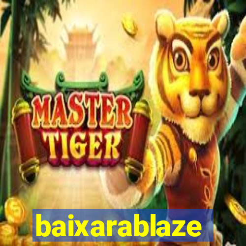 baixarablaze