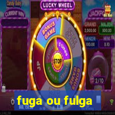 fuga ou fulga