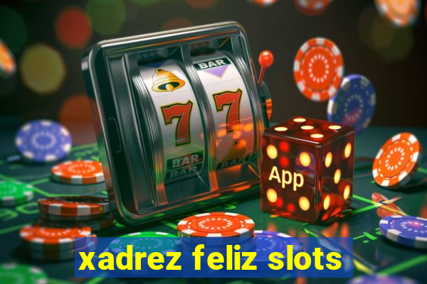 xadrez feliz slots