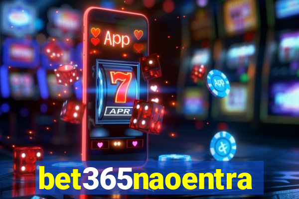 bet365naoentra