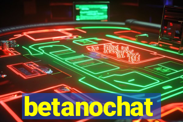 betanochat