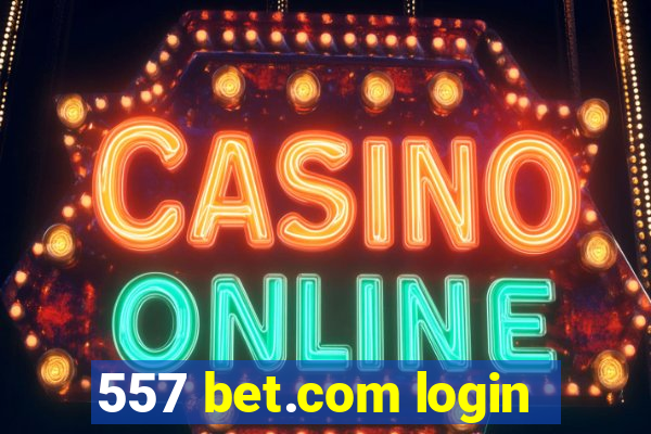 557 bet.com login