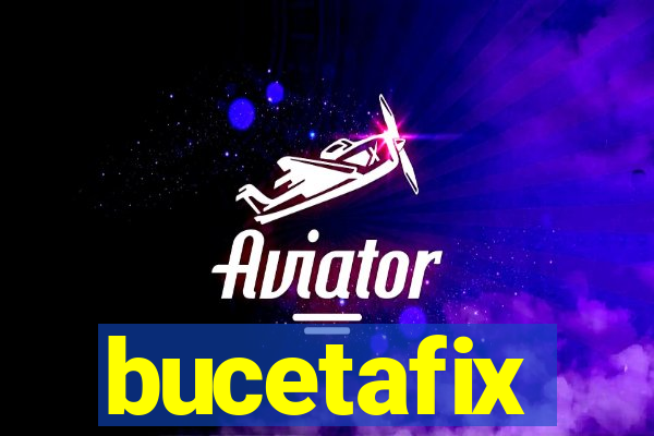 bucetafix