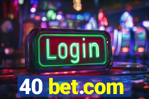 40 bet.com