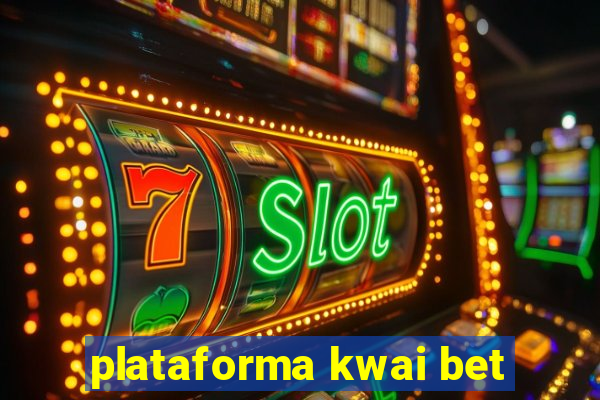 plataforma kwai bet