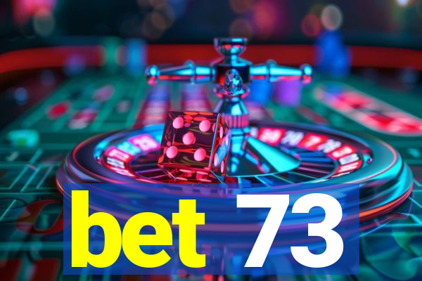 bet 73