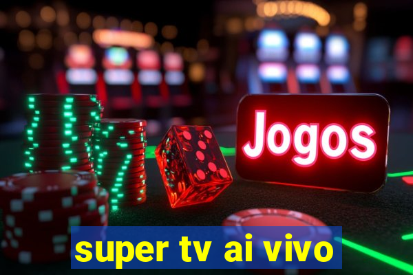 super tv ai vivo