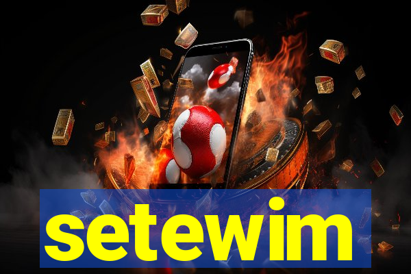 setewim