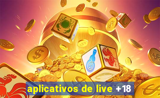 aplicativos de live +18