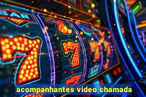 acompanhantes video chamada