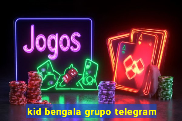 kid bengala grupo telegram