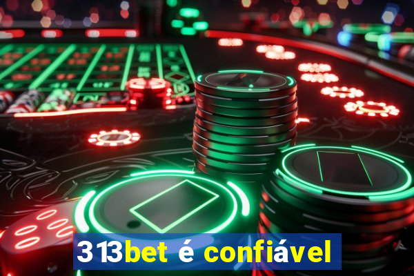 313bet é confiável