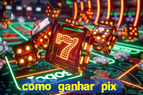 como ganhar pix dos árabes