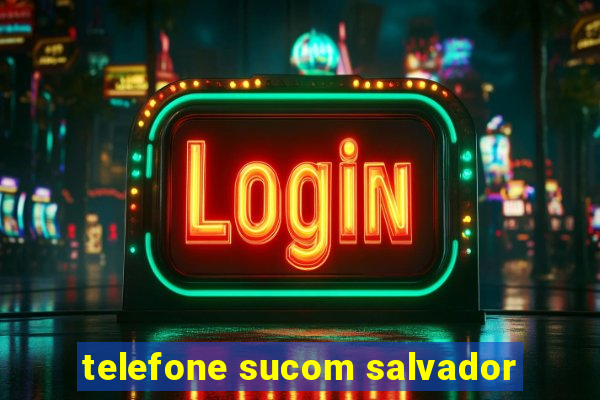 telefone sucom salvador