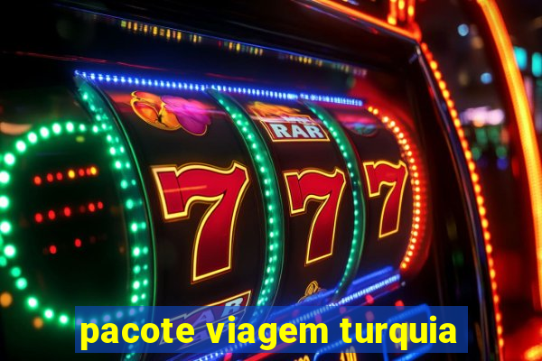 pacote viagem turquia