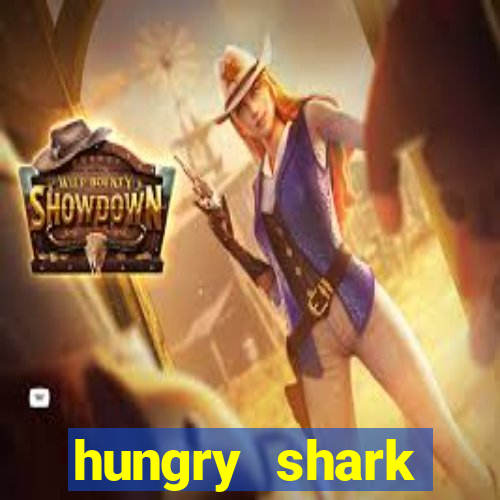 hungry shark evolution dinheiro infinito