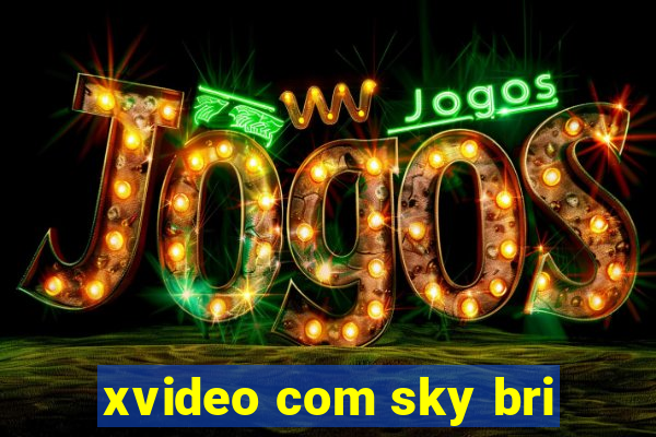 xvideo com sky bri