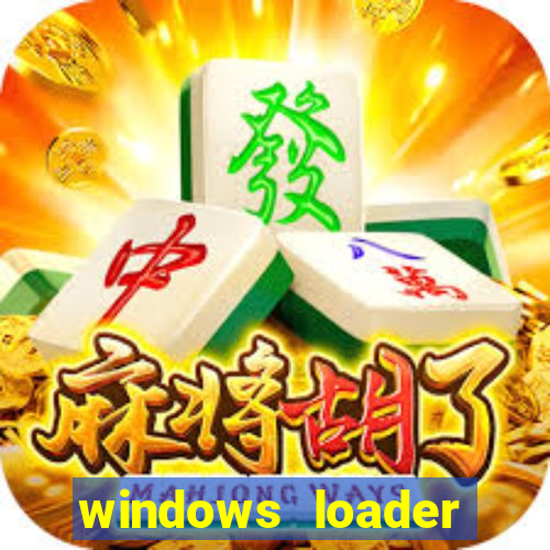 windows loader ativador windows 7